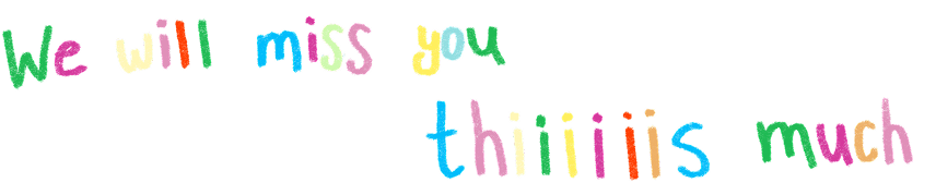 We will miss you this much